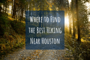 best hiking spots near houston